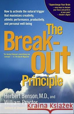 The Breakout Principle: How to Activate the Natural Trigger That Maximizes Creativity, Athletic Performance, Productivity, and Personal Well-Being Herbert Benson 9780743223980 Simon & Schuster