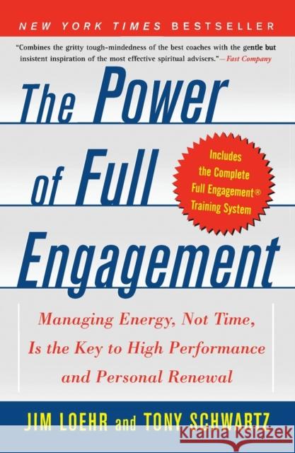 The Power of Full Engagement: Managing Energy, Not Time, Is the Key to High Performance and Personal Renewal Loehr, Jim 9780743226752 Free Press