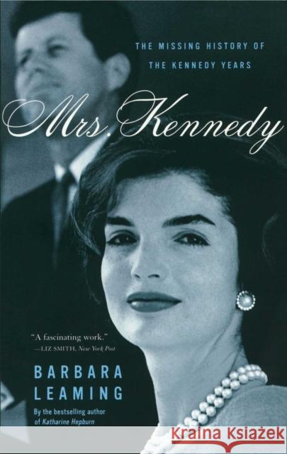 Mrs. Kennedy: The Missing History of the Kennedy Years Barbara Leaming 9780743227490