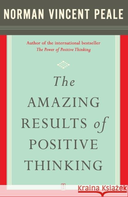 The Amazing Results of Positive Thinking Norman Vincent Peale Fireside 9780743234832 Fireside Books