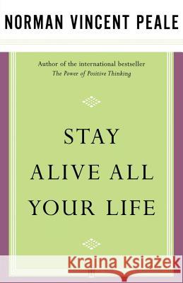 Stay Alive All Your Life Fireside                                 Norman Vincent Peale 9780743234856 Fireside Books