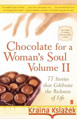 Chocolate for a Woman's Soul Volume II: 77 Stories that Celebrate the Richness of Life Kay Allenbaugh 9780743250191 Simon & Schuster Ltd