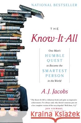 The Know-It-All: One Man's Humble Quest to Become the Smartest Person in the World A. J. Jacobs 9780743250627 Simon & Schuster