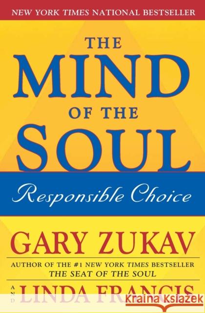 The Mind of the Soul: Responsible Choice Gary Zukav Linda Francis 9780743254403 Free Press