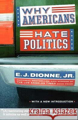 Why Americans Hate Politics E. J., Jr. Dionne 9780743265737 Simon & Schuster