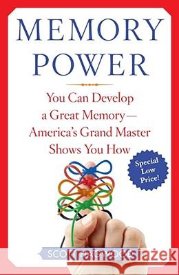 Memory Power: You Can Develop a Great Memory--America's Grand Master Shows You How Scott Hagwood 9780743272681 Free Press