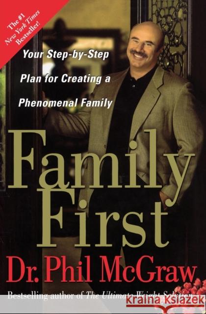 Family First: Your Step-By-Step Plan for Creating a Phenomenal Family Phillip C. McGraw 9780743273770 Free Press