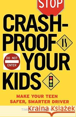 Crashproof Your Kids: Make Your Teen a Safer, Smarter Driver Smith, Timothy C. 9780743277112 Fireside Books