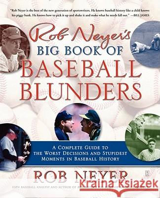Rob Neyer's Big Book of Baseball Blunders: A Complete Guide to the Worst Decisions and Stupidest Moments in Baseball History Neyer, Rob 9780743284912