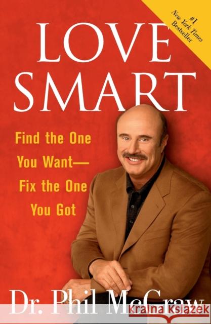Love Smart: Find the One You Want Fix the One You Got Phillip C. McGraw 9780743292436 Free Press