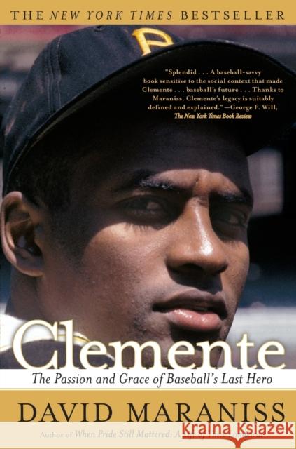 Clemente: The Passion and Grace of Baseball's Last Hero David Maraniss 9780743299992 Simon & Schuster