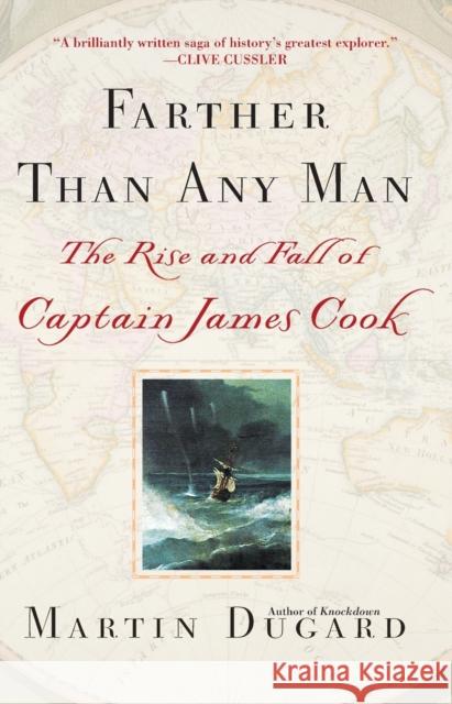 Farther Than Any Man: The Rise and Fall of Captain James Cook Martin Dugard 9780743400695