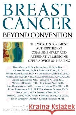Breast Cancer: Beyond Convention: The World's Foremost Authorities on Complementary and Alternative Medicine Offer Advice on Healing Tagliaferri, Mary 9780743410120 Atria Books