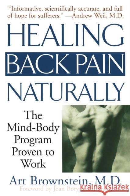 Healing Back Pain Naturally: The Mind Body Program Proven to Work Arthur Brownstein Joan Borysenko Joan Borysenko 9780743424646 Pocket Books