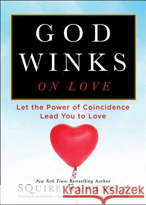 God Winks on Love: Let the Power of Coincidence Lead You to Love Rushnell, Squire 9780743492942 Atria Books