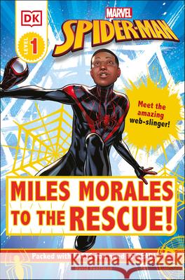 Marvel Spider-Man: Miles Morales to the Rescue!: Meet the Amazing Web-Slinger! David Fentiman 9780744037166 DK Publishing (Dorling Kindersley)