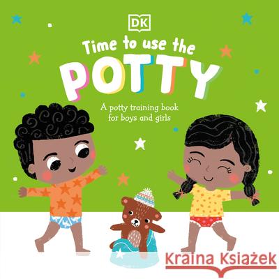 Time to Use the Potty: A Potty Training Book for Boys and Girls DK 9780744057058 DK Publishing (Dorling Kindersley)