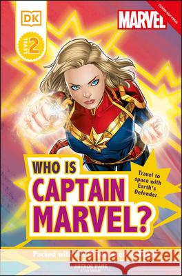 Marvel Who Is Captain Marvel?: Travel to Space with Earth's Defender Reynolds, Nicole 9780744060997 DK Publishing (Dorling Kindersley)