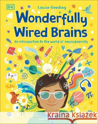 Wonderfully Wired Brains: An Introduction to the World of Neurodiversity Louise Gooding Ruth Burrows 9780744074635 DK Publishing (Dorling Kindersley)