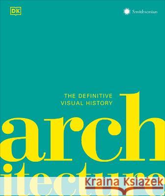 Architecture: The Definitive Visual Guide Dk 9780744084986 DK Publishing (Dorling Kindersley)
