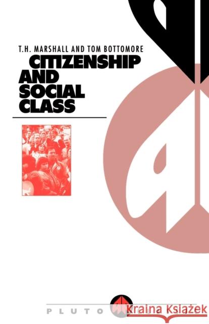 Citizenship and Social Class T. H. Marshall Tom Bottomore Robert Moore 9780745304762 Pluto Press (UK)
