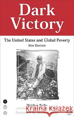Dark Victory : The United States and Global Poverty Walden Bello Shea Cunningham 9780745314617 PLUTO PRESS