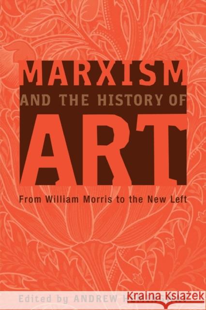 Marxism And The History Of Art: From William Morris To The New Left Hemingway, Andrew 9780745323299 Pluto Press (UK)