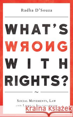 What's Wrong with Rights?: Social Movements, Law and Liberal Imaginations Radha D'Souza 9780745335407 Pluto Press (UK)