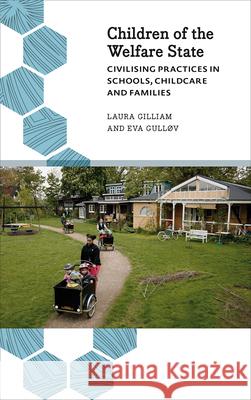 Children of the Welfare State: Civilising Practices in Schools, Childcare and Families Laura Gilliam Eva Gullov 9780745336091 Pluto Press (UK)