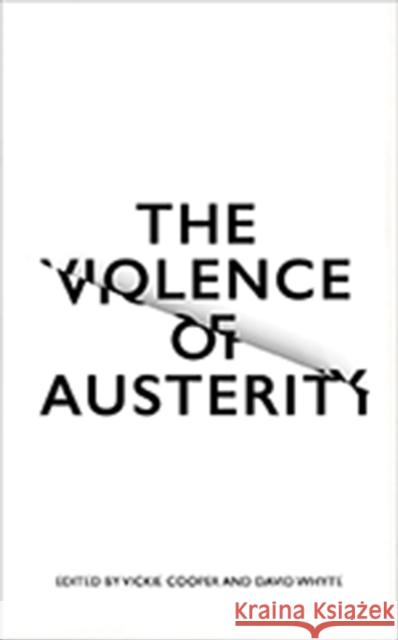 The Violence of Austerity David Whyte Vickie Cooper 9780745399485