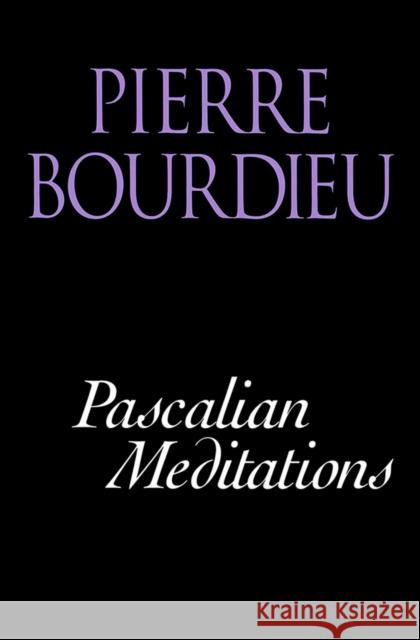 Pascalian Meditations Pierre Bourdieu 9780745620558