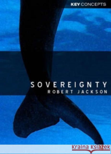 Sovereignty: The Evolution of an Idea Jackson, Robert 9780745623382 Polity Press