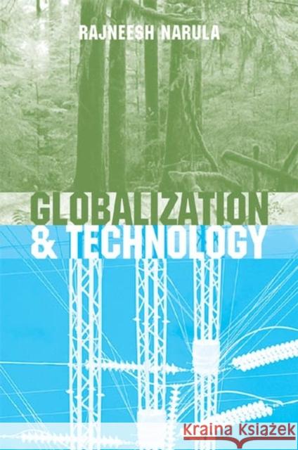 Globalization and Technology: Interdependence, Innovation Systems and Industrial Policy Narula, Rajneesh 9780745624563