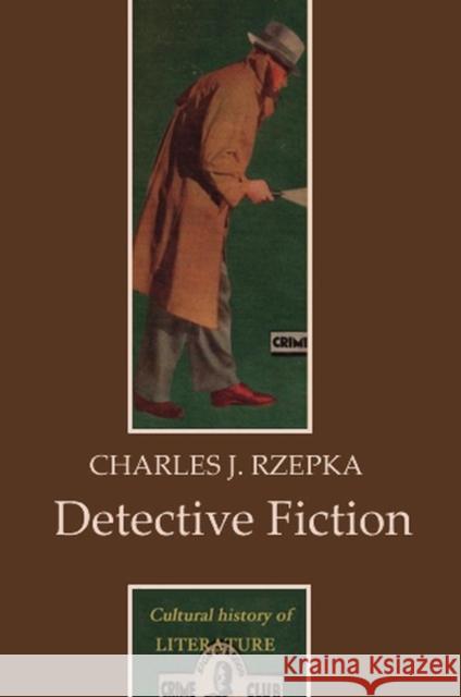 Detective Fiction Charles J. Rzepka 9780745629414 Polity Press