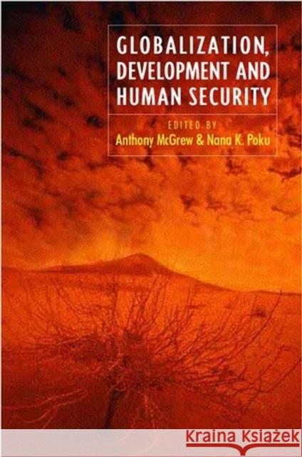 Globalization, Development and Human Security Anthony McGrew Nana K. Poku 9780745630878 Polity Press