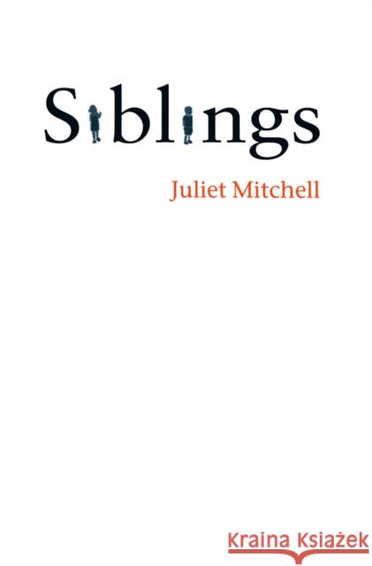 Siblings: Sex and Violence Mitchell, Juliet 9780745632209 Polity Press
