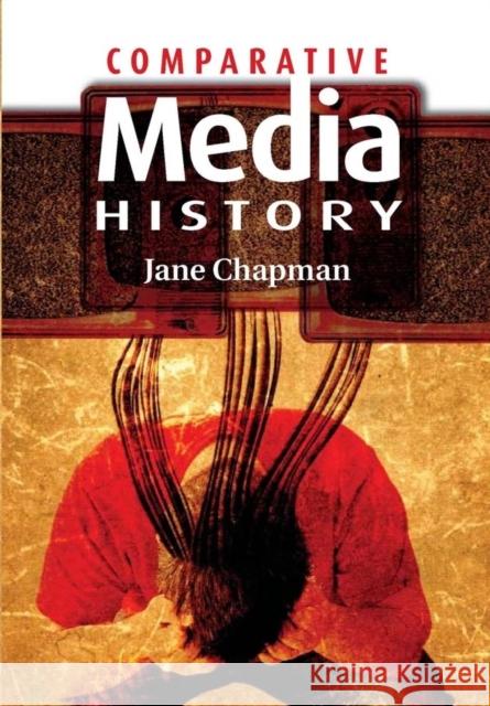 Comparative Media History: An Introduction: 1789 to the Present Chapman, Jane L. 9780745632421 Polity Press