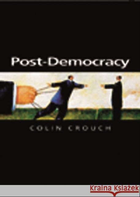 Post-Democracy: Coversations with Benedetto Vecchi Crouch, Colin 9780745633145 Polity Press