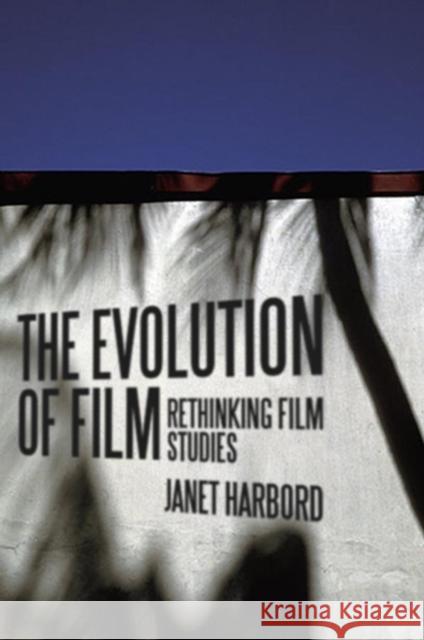 The Evolution of Film: Rethinking Film Studies Harbord, Janet 9780745634739