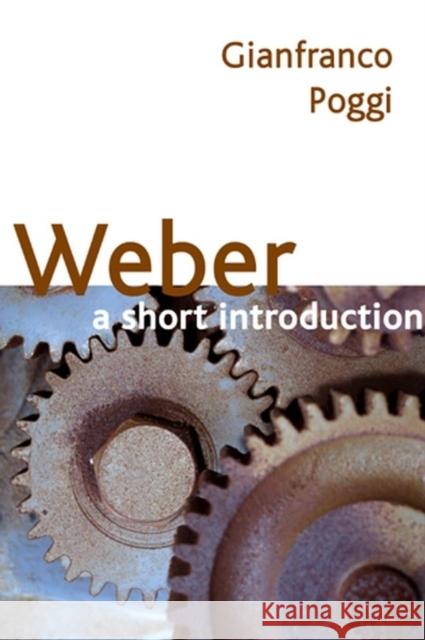 Weber: A Short Introduction Poggi, Gianfranco 9780745634890 Polity Press