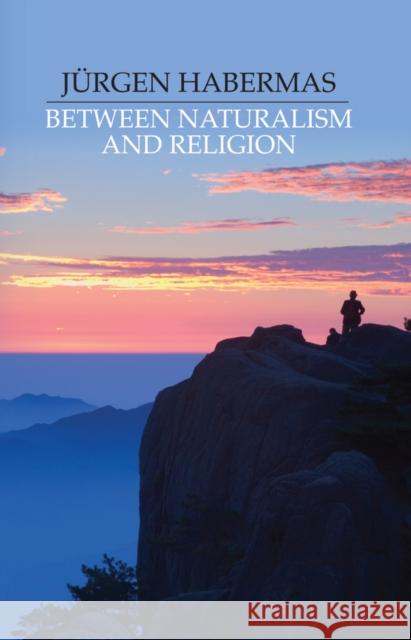 Between Naturalism and Religion: Philosophical Essays Habermas, Jürgen 9780745638249