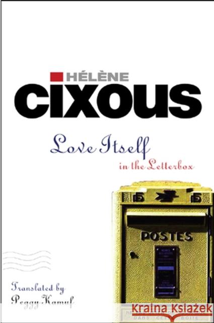 Love Itself: In the Letter Box Cixous, Hélène 9780745639888 Polity Press