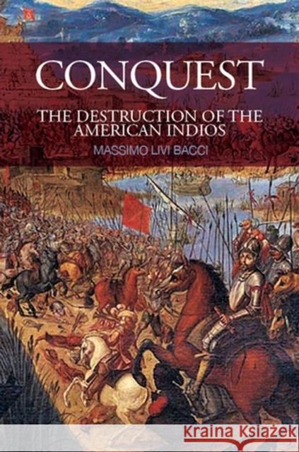 Conquest: The Destruction of the American Indios Livi Bacci, Massimo 9780745640006