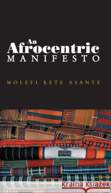 Afrocentric Manifesto: Toward an African Renaissance Asante, Molefi Kete 9780745641034