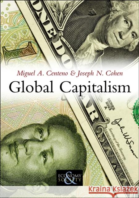 Global Capitalism: A Sociological Perspective Centeno, Miguel A. 9780745644516