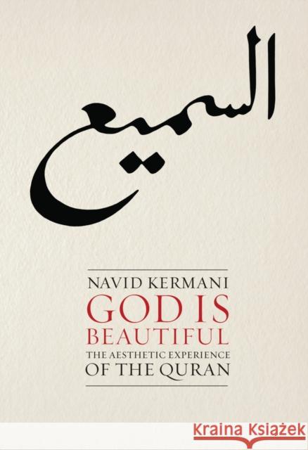 God Is Beautiful: The Aesthetic Experience of the Quran Navid Kermani Tony Crawford 9780745651682 Polity Press