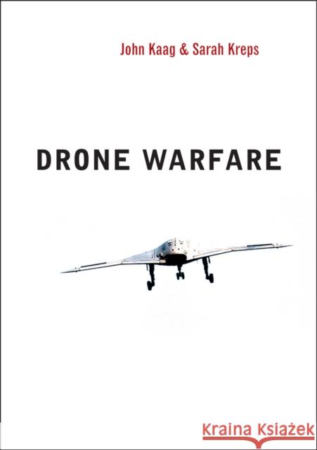 Drone Warfare Kreps, Sarah; Kaag, John 9780745680996 John Wiley & Sons