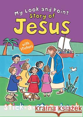 My Look and Point Story of Jesus Stick-A-Story Book Christina Goodings Annabel Hudson 9780745965390