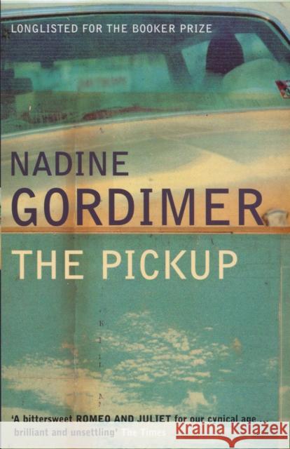 The Pickup Nadine Gordimer 9780747557951 Bloomsbury Publishing PLC
