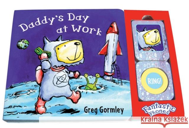 Daddy's Day at Work: Fantastic Phones Greg Gormley 9780747583783